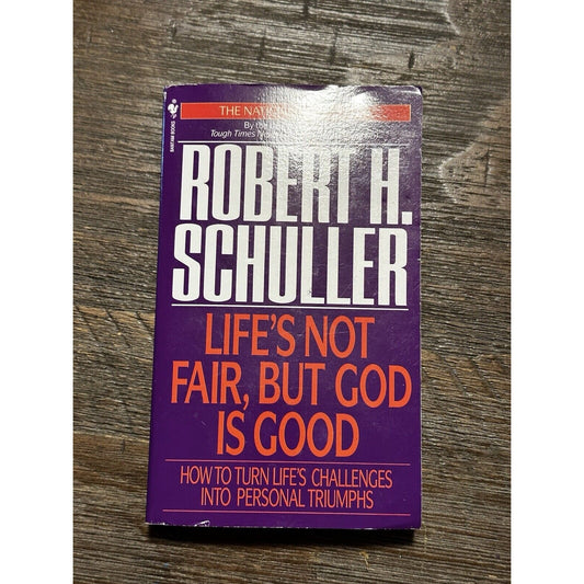 Robert Schuller Life’s Not Fair, But God Is Good